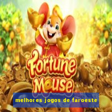 melhores jogos de faroeste